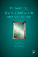 Paul Higgs - Personhood, Identity and Care in Advanced Old Age - 9781447319061 - V9781447319061