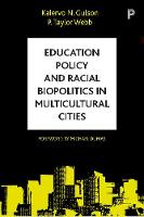 Gulson, Kalervo N., Webb, P. Taylor - Education Policy and Racial Biopolitics in Multicultural Cities - 9781447320074 - V9781447320074