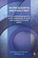 John (Ed) Gal - Where Academia and Policy Meet: A Cross-National Perspective on the Involvement of Social Work Academics in Social Policy - 9781447320197 - V9781447320197