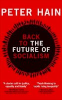 Peter Hain - Back to the Future of Socialism - 9781447321668 - V9781447321668