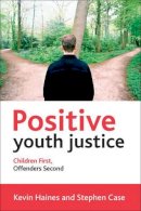 Kevin Haines - Positive Youth Justice: Children First, Offenders Second - 9781447321712 - V9781447321712