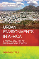 Garth Andrew Myers - Urban Environments in Africa: A Critical Analysis of Environmental Politics - 9781447322924 - V9781447322924