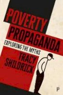 Tracy Shildrick - Poverty Propaganda: Exploring the Myths - 9781447323983 - V9781447323983