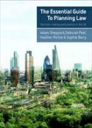 Adam Sheppard - The Essential Guide to Planning Law: Decision-Making and Practice in the UK - 9781447324461 - V9781447324461