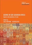 Jaco Hoffman - Ageing in Sub-Saharan Africa: Spaces and Practices of Care - 9781447325253 - V9781447325253