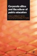 Helen Et Al Gunter - Corporate Elites and the Reform of Public Education - 9781447326809 - V9781447326809