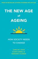 Caroline Lodge - The New Age of Ageing: How Society Needs to Change - 9781447326830 - V9781447326830