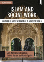 Crabtree, Sara Ashencaen, Husain, Fatima, Spalek, Basia - Islam and Social Work: Culturally Sensitive Practice in a Diverse World (Basw/Policy Press Titles) - 9781447330103 - V9781447330103
