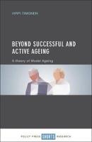Virpi Timonen - Beyond Successful and Active Ageing: A Theory of Model Ageing - 9781447330172 - V9781447330172