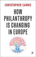 Christopher Carnie - How Philanthropy Is Changing in Europe - 9781447331100 - V9781447331100