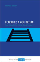 Patrick Ainley - Betraying a Generation: How Education Is Failing Young People - 9781447332114 - V9781447332114