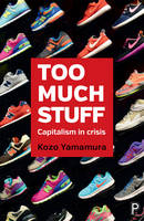 Kozo Yamamura - Too Much Stuff: Capitalism in Crisis - 9781447335658 - V9781447335658