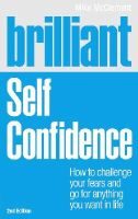 Mike Mcclement - Brilliant Self Confidence: How to challenge your fears and go for anything you want in life (2nd Edition) (Brilliant Lifeskills) - 9781447929598 - V9781447929598