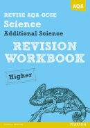 Brand, Iain; O'neill, Mike - Revise AQA: GCSE Additional Science A Revision Workbook Higher - 9781447942474 - V9781447942474