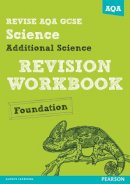 Brand, Iain; O'neill, Mike - Revise AQA: GCSE Additional Science A Revision Workbook Foundation - 9781447942481 - V9781447942481
