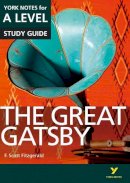 Julian Cowley - The Great Gatsby: York Notes for A-level everything you need to catch up, study and prepare for and 2023 and 2024 exams and assessments - 9781447982289 - V9781447982289