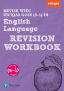 Harry Smith - Pearson REVISE WJEC Eduqas GCSE (9-1) English Language Revision Workbook: For 2024 and 2025 assessments and exams (REVISE WJEC GCSE English 2015) - 9781447987956 - V9781447987956