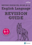 Julie Hughes - Pearson REVISE Edexcel GCSE (9-1) English Language Revision Guide: For 2024 and 2025 assessments and exams - incl. free online edition (REVISE Edexcel GCSE English 2015) - 9781447988083 - V9781447988083