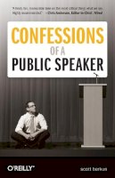 S Berkun - Confessions of a Public Speaker 2e - 9781449301958 - V9781449301958