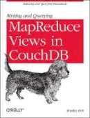 Bradley Holt - Writing and Querying MapReduce Views in CouchDB - 9781449303129 - V9781449303129