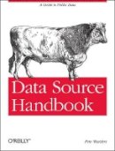 Pete Warden - Data Source Handbook - 9781449303143 - V9781449303143