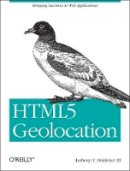 Anthony T. Holdener Iii - HTML5 Geolocation - 9781449304720 - V9781449304720