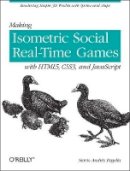 Mario Andres Pagella - Making Isometric Social Real-Time Games with HTML5, CSS3 and JavaScript - 9781449304751 - V9781449304751
