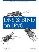 Cricket Liu - DNS and BIND on IPv6 - 9781449305192 - V9781449305192