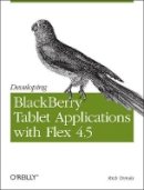 Rich Tretola - Developing Blackberry Tablet Applications with Flex 4.5 - 9781449305567 - V9781449305567