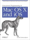 Vandad Nahavandipoor - Concurrent Programming in Mac OS X and IOS - 9781449305635 - V9781449305635