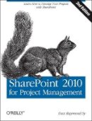 Dux Raymond Sy - SharePoint 2010 for Project Management 2e - 9781449306373 - V9781449306373