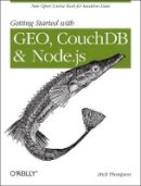 Mick Thompson - Getting Started with GEO, CouchDB and Node.js - 9781449307523 - V9781449307523