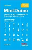 James Floyd Kelly - MintDuino: Building an Arduino-compatible Breadboard Microcontroller - 9781449307660 - V9781449307660
