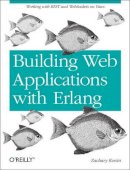 Zachary Kessin - Building Web Applications with Erlang - 9781449309961 - V9781449309961