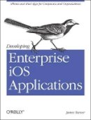 James Turner - Developing Enterprise iOS Applications - 9781449311483 - V9781449311483