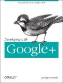 Jennifer Murphy - Developing with Google+ - 9781449312268 - V9781449312268