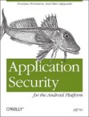 Jeff Six - Application Security for the Android Platform - 9781449315078 - V9781449315078