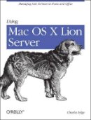 Charles Edge - Using Mac OS X Lion Server - 9781449316051 - V9781449316051