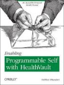 Vaibhav Bhandari - Enabling Programmable Self with HealthVault - 9781449316563 - V9781449316563