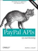 Matthew A. Russell - PayPal APIs - Up and Running 2e - 9781449318727 - V9781449318727