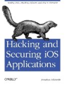 Jonathan Zdziarski - Hacking and Securing iOS Applications - 9781449318741 - V9781449318741