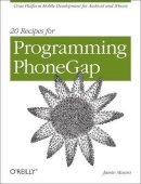 Jamie Munro - 20 Recipes for Programming PhoneGap - 9781449319540 - V9781449319540