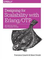 Francesco Cesarini - Designing for Scalability with Erlang/OTP: Implementing Robust, Fault-Tolerant Systems - 9781449320737 - V9781449320737