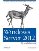 Sarah Lynn - Windows Server 2012 - Up and Running - 9781449320751 - V9781449320751