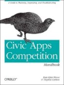 Katherine Eyler-Werve - Civic Apps Competition Handbook - 9781449322649 - V9781449322649