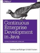 Andrew Lee Rubinger - Continuous Enterprise Development in Java - 9781449328290 - V9781449328290