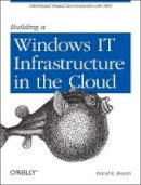 David K. Rensin - Building a Windows IT Infrastructure in the Cloud - 9781449333584 - V9781449333584