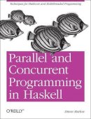 Simon Marlow - Parallel and Concurrent Programming in Haskell - 9781449335946 - V9781449335946