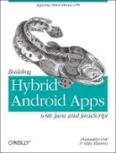 Nizamettin Gok - Building Hybrid Android Applications with Java and JavaScript - 9781449361914 - V9781449361914