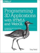 Tony Tony Parisi - Programming 3D Applications with HTML5 and WebGL - 9781449362966 - V9781449362966